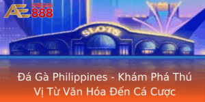 A Ga Philippines Kham Pha Thu Vi Tu Van Hoa En Ca Cuoc Online