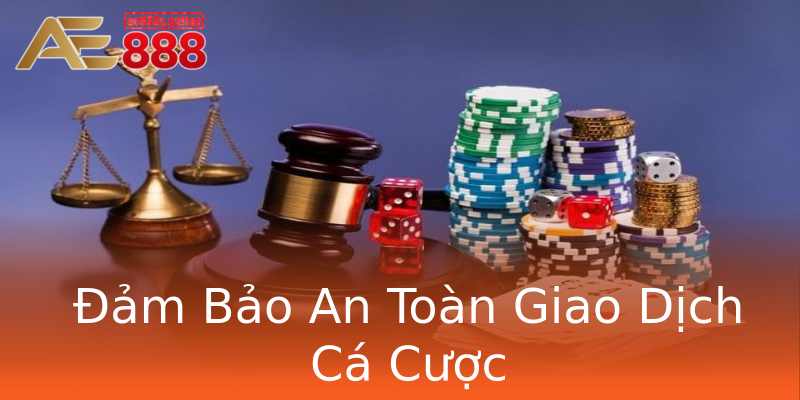 Đảm Bảo An Toàn Giao Dịch Cá Cược Đảm Bảo An Toàn Giao Dịch Cá Cược