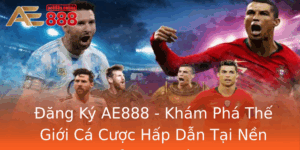 Ang Ky Ae888 Kham Pha The Gioi Ca Cuoc Hap Dan Tai Nen Tang Uy Tin
