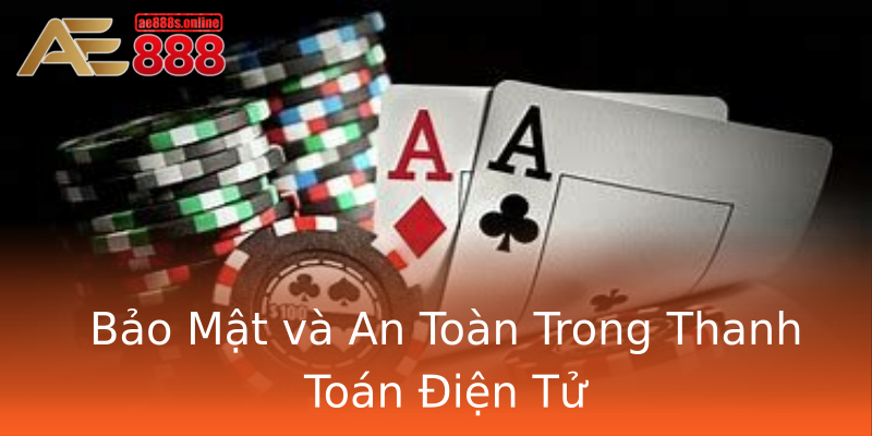 Bảo Mật và An Toàn Trong Thanh Toán Điện Tử Bảo Mật và An Toàn Trong Thanh Toán Điện Tử