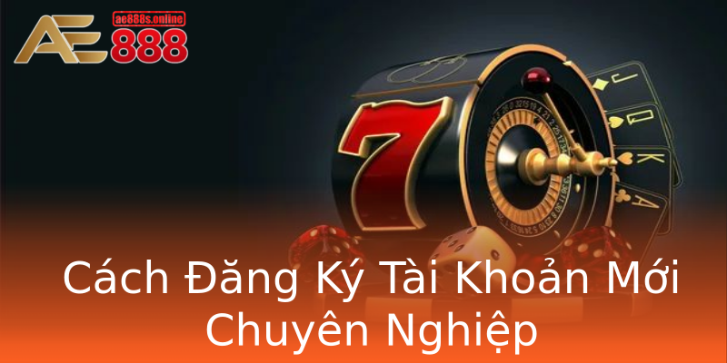 Cách Đăng Ký Tài Khoản Mới Chuyên Nghiệp Cách Đăng Ký Tài Khoản Mới Chuyên Nghiệp
