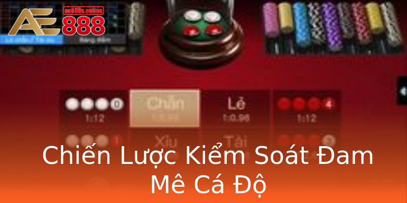 Chiến Lược Kiểm Soát Đam Mê Cá Độ Chiến Lược Kiểm Soát Đam Mê Cá Độ