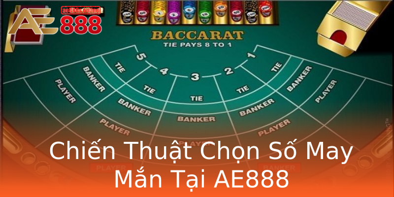 Chiến Thuật Chọn Số May Mắn Tại AE888 Chiến Thuật Chọn Số May Mắn Tại AE888
