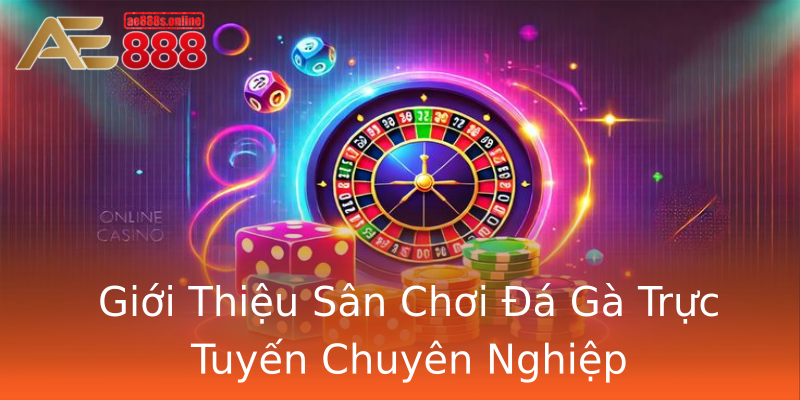 Giới Thiệu Sân Chơi Đá Gà Trực Tuyến Chuyên Nghiệp Giới Thiệu Sân Chơi Đá Gà Trực Tuyến Chuyên Nghiệp