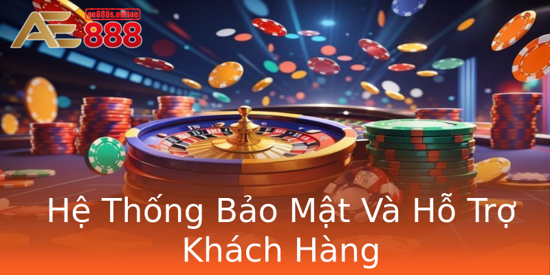Hệ Thống Bảo Mật Và Hỗ Trợ Khách Hàng Hệ Thống Bảo Mật Và Hỗ Trợ Khách Hàng