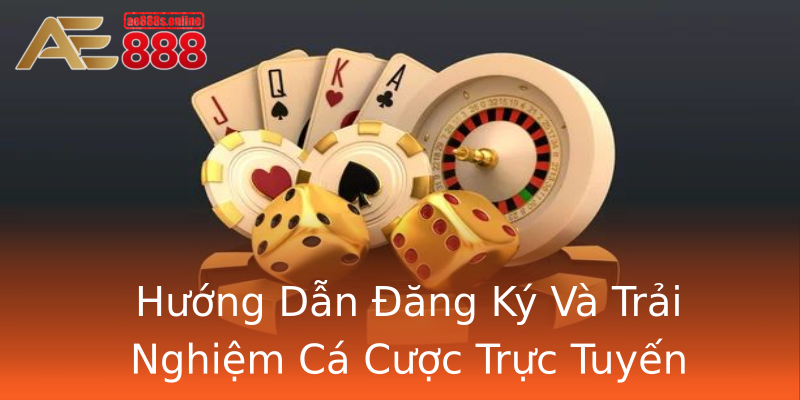 Hướng Dẫn Đăng Ký Và Trải Nghiệm Cá Cược Trực Tuyến Hướng Dẫn Đăng Ký Và Trải Nghiệm Cá Cược Trực Tuyến