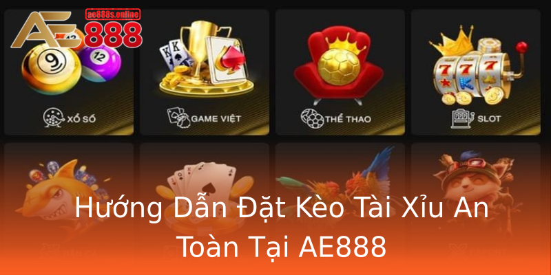 Hướng Dẫn Đặt Kèo Tài Xỉu An Toàn Tại AE888 Hướng Dẫn Đặt Kèo Tài Xỉu An Toàn Tại AE888