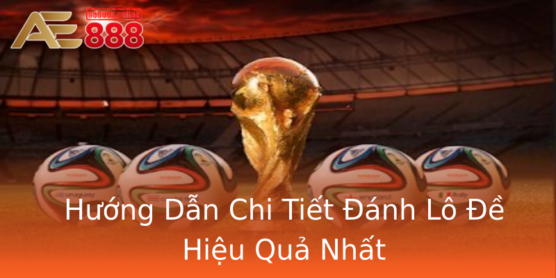 Hướng Dẫn Chi Tiết Đánh Lô Đề Hiệu Quả Nhất Hướng Dẫn Chi Tiết Đánh Lô Đề Hiệu Quả Nhất