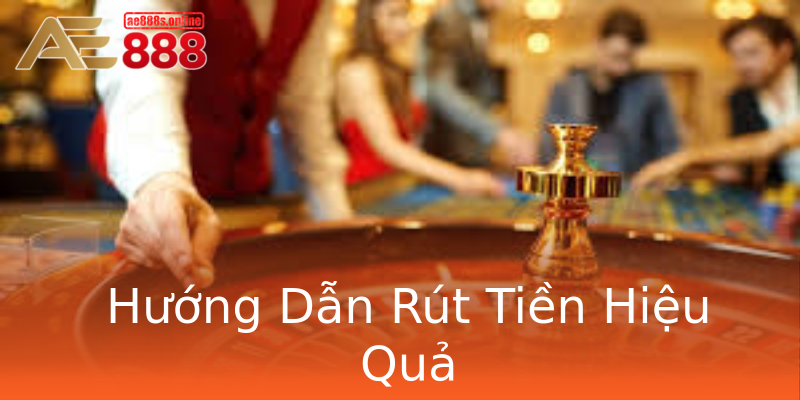 Hướng Dẫn Rút Tiền Hiệu Quả Hướng Dẫn Rút Tiền Hiệu Quả