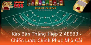 Keo Ban Thang Hiep 2 Ae888 Chien Luoc Chinh Phuc Nha Cai On Gian Nhung Hieu Qua