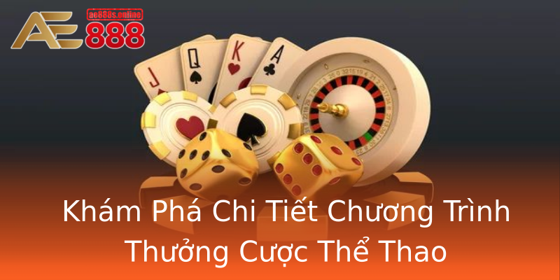 Khám Phá Chi Tiết Chương Trình Thưởng Cược Thể Thao Khám Phá Chi Tiết Chương Trình Thưởng Cược Thể Thao