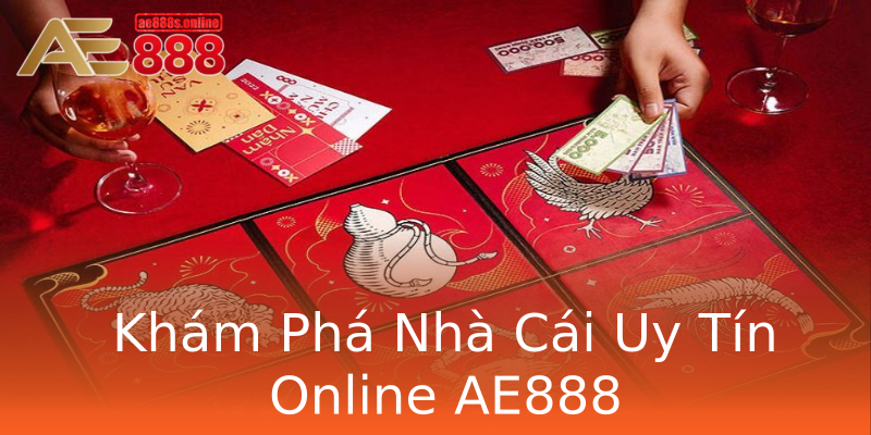 Khám Phá Nhà Cái Uy Tín Online AE888 Khám Phá Nhà Cái Uy Tín Online AE888