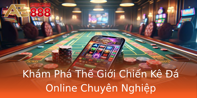 Khám Phá Thế Giới Chiến Kê Đá Online Chuyên Nghiệp Khám Phá Thế Giới Chiến Kê Đá Online Chuyên Nghiệp