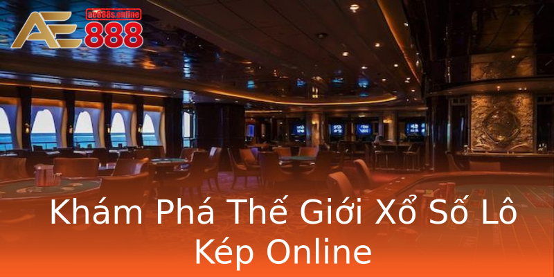 Khám Phá Thế Giới Xổ Số Lô Kép Online Khám Phá Thế Giới Xổ Số Lô Kép Online