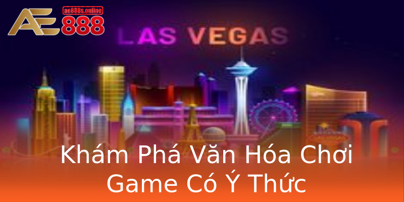 Khám Phá Văn Hóa Chơi Game Có Ý Thức Khám Phá Văn Hóa Chơi Game Có Ý Thức