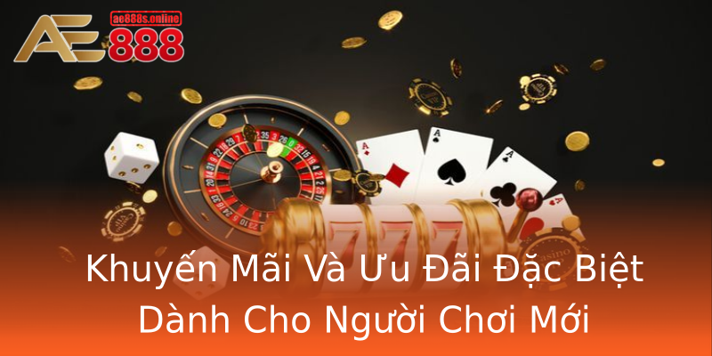 Khuyến Mãi Và Ưu Đãi Đặc Biệt Dành Cho Người Chơi Mới