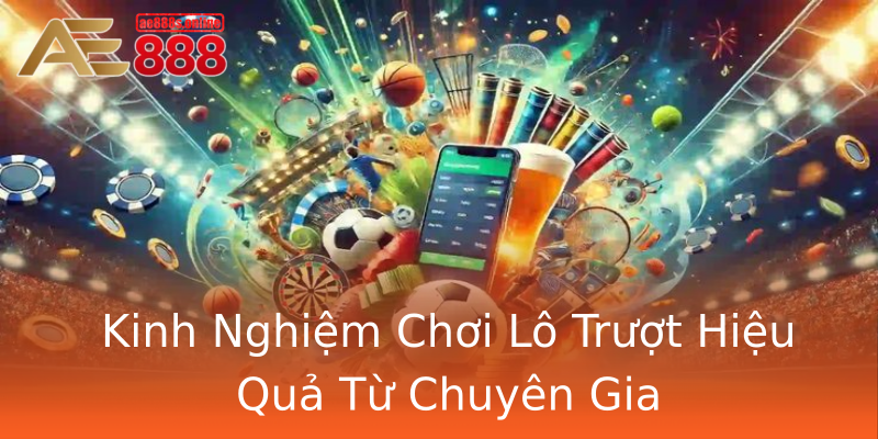 Kinh Nghiệm Chơi Lô Trượt Hiệu Quả Từ Chuyên Gia Kinh Nghiệm Chơi Lô Trượt Hiệu Quả Từ Chuyên Gia