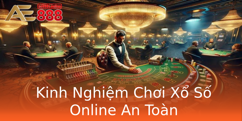 Kinh Nghiệm Chơi Xổ Số Online An Toàn Kinh Nghiệm Chơi Xổ Số Online An Toàn