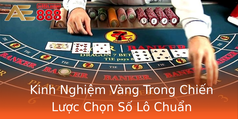 Kinh Nghiệm Vàng Trong Chiến Lược Chọn Số Lô Chuẩn Kinh Nghiệm Vàng Trong Chiến Lược Chọn Số Lô Chuẩn