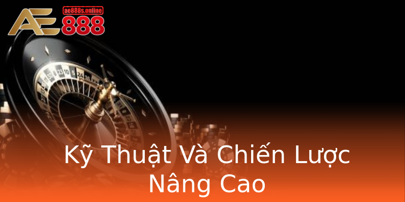 Kỹ Thuật Và Chiến Lược Nâng Cao Kỹ Thuật Và Chiến Lược Nâng Cao