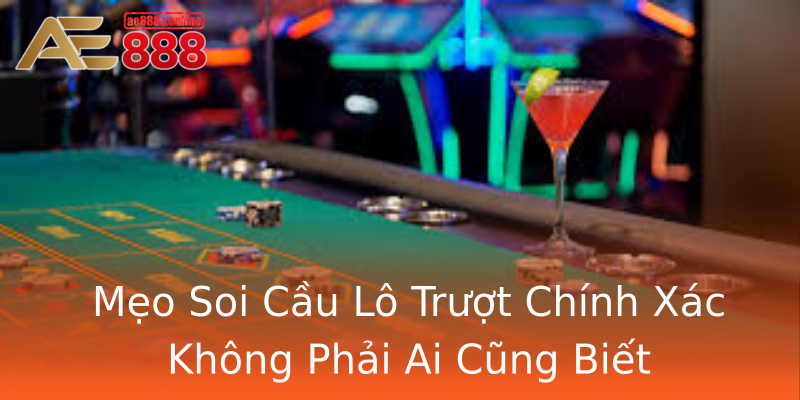 Mẹo Soi Cầu Lô Trượt Chính Xác Không Phải Ai Cũng Biết Mẹo Soi Cầu Lô Trượt Chính Xác Không Phải Ai Cũng Biết