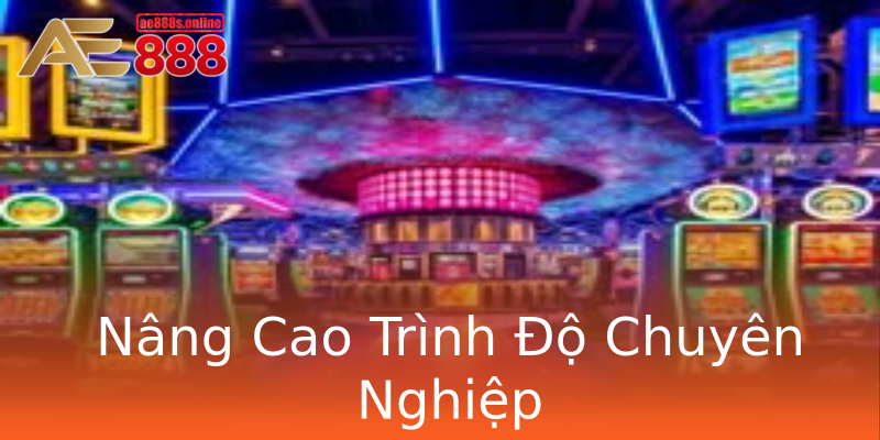 Nâng Cao Trình Độ Chuyên Nghiệp Nâng Cao Trình Độ Chuyên Nghiệp