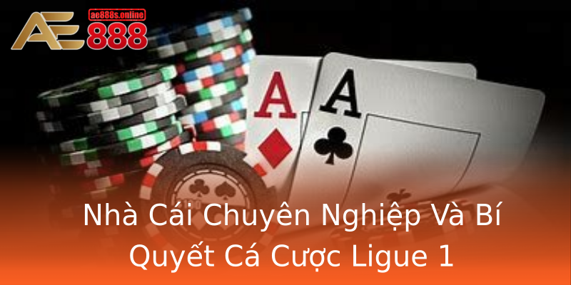 Nhà Cái Chuyên Nghiệp Và Bí Quyết Cá Cược Ligue 1 Nhà Cái Chuyên Nghiệp Và Bí Quyết Cá Cược Ligue 1