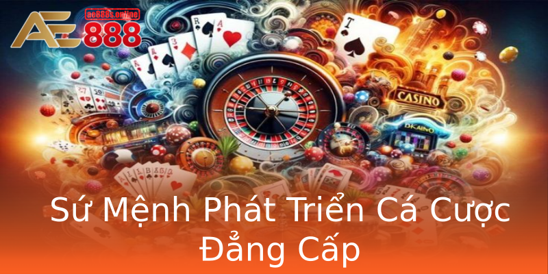 Sứ Mệnh Phát Triển Cá Cược Đẳng Cấp Sứ Mệnh Phát Triển Cá Cược Đẳng Cấp