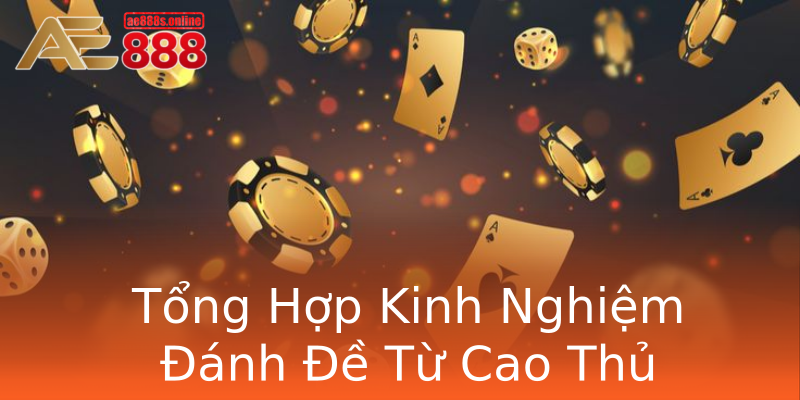 Tổng Hợp Kinh Nghiệm Đánh Đề Từ Cao Thủ Tổng Hợp Kinh Nghiệm Đánh Đề Từ Cao Thủ