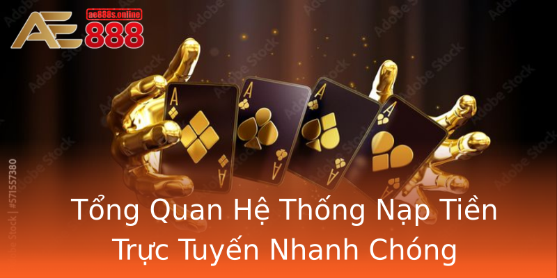 Tổng Quan Hệ Thống Nạp Tiền Trực Tuyến Nhanh Chóng Tổng Quan Hệ Thống Nạp Tiền Trực Tuyến Nhanh Chóng